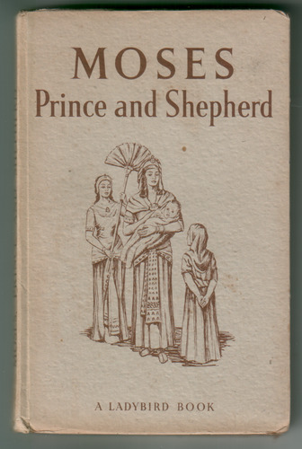 Moses - Prince and Shepherd