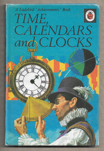 Time, Calendars and Clocks