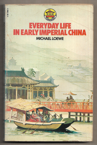 Everyday Life in Early Imperial China during the Han Period 202 BC - AD 220