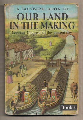 Our Land in the Making Book 2 - Norman Conquest to the present day