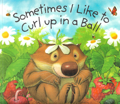 Sometimes I like to Curl up in a Ball