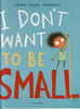 I don't want to be Small