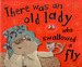 There was an old lady who swallowed a fly