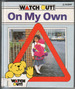 Watch Out! On My Own