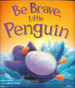 Be Brave, Little Penguin