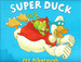Super Duck