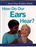 How do Our Ears hear?
