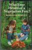 Who ever heard of a Vegterian Fox?