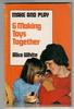 Make and Play 6: Making Toys Together