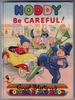 Noddy be careful!