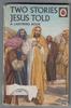 Two Stories Jesus Told