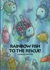 Rainbow Fish to the Rescue